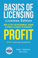 Basics of Licensing: How to Use Entertainment, Brand & Sports Licenses to Generate Profit