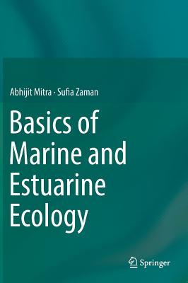 Basics of Marine and Estuarine Ecology - Mitra, Abhijit, and Zaman, Sufia