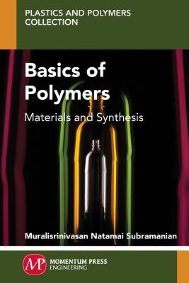 Basics of Polymers: Materials and Synthesis - Subramanian, Muralisrinivasan Natamai
