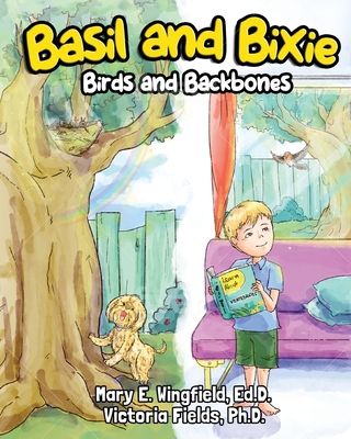 Basil and Bixie: Birds and Backbones - Fields, Victoria, and Wingfield Ed D, Mary E