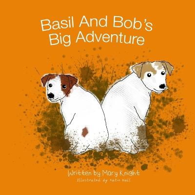 Basil And Bob's Big Adventure - Knight, Mary