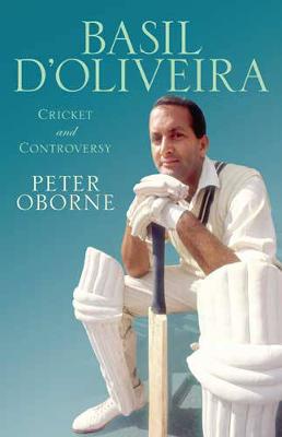Basil D'oliveira: Cricket and Controversy - Oborne, Peter