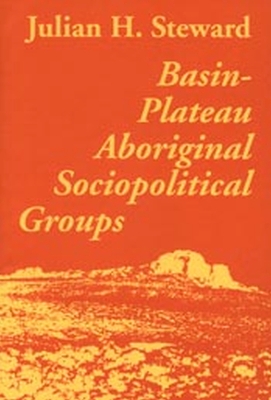 Basin-Plateau Aboriginal Sociopolitical Groups - Steward, Julian