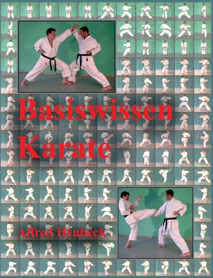 Basiswissen Karate: Erste Schritte und Informationen - Heubeck, Alfred