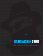 Basiswissen OSINT: Eine Einf?hrung in Open Source Intelligence