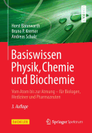 Basiswissen Physik, Chemie Und Biochemie: Vom Atom Bis Zur Atmung - Fr Biologen, Mediziner Und Pharmazeuten