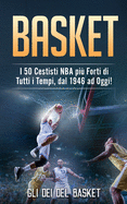Basket: I 50 Cestisti NBA pi? Forti di Tutti i Tempi, dal 1946 ad Oggi!