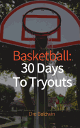 Basketball: 30 Days to Tryouts