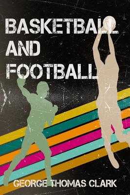 Basketball and Football - Clark, George Thomas