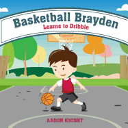 Basketball Brayden: Learns to Dribble