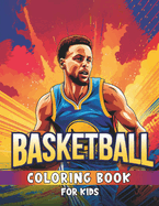 Basketball Coloring Book for Kids: "Explore the Thrilling World of Basketball Through Coloring"