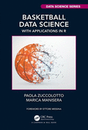 Basketball Data Science: With Applications in R