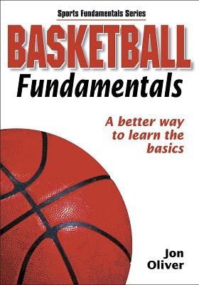 Basketball Fundamentals - Human Kinetics, and Oliver, Jon