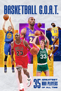 Basketball G.O.A.T.: 35 Greatest NBA Players of All Time: Best Players in NBA History