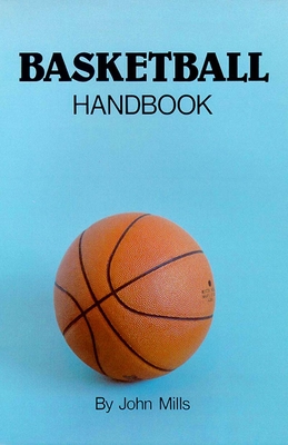 Basketball Handbook - Mills, John