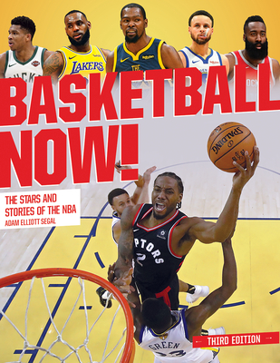 Basketball Now!: The Stars and Stories of the NBA - Segal, Adam Elliott
