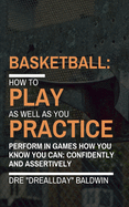 Basketball: Playing as Well as You Practice