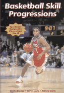 Basketball Skill Progressions - Krause, Jerry V, and Janz, Curtis, and Conn, James