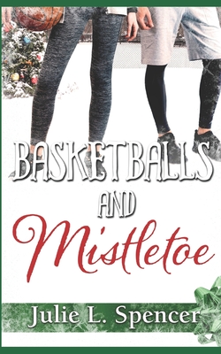 Basketballs and Mistletoe: All's Fair in Love and Sports Series - Rector, Lisa (Editor), and Spencer, Julie L