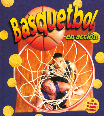 Basquetbol En Accin (Basketball in Action) - Crossingham, John, and Dann, Sarah