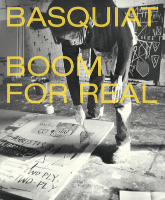 Basquiat: Boom for Real - Nairne, Eleanor, and Buchhart, Dieter, and Johnson, Lotte (Contributions by)