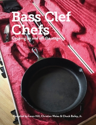 Bass Clef Chefs: Cooking on and off the stage - Waiau, Christian, and Bailey, Chuck, Jr., and Hill, Loren