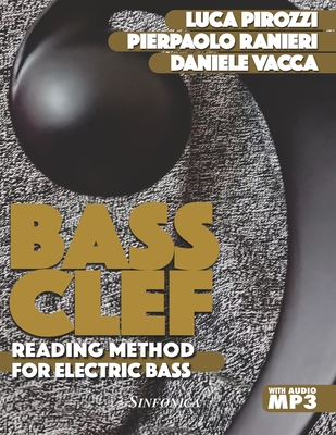 Bass Clef: Reading method for electric bass - Pirozzi, Luca, and Ranieri, Pierpaolo, and Vacca, Daniele