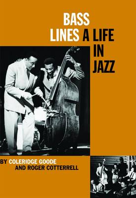 Bass Lines: A Life in Jazz - Goode, Coleridge, and Cotterrell, Roger