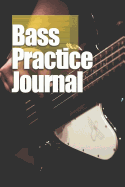 Bass Practice Journal: Weekly and Daily Log Book for Bassists, 6"x9" - 122 Pages