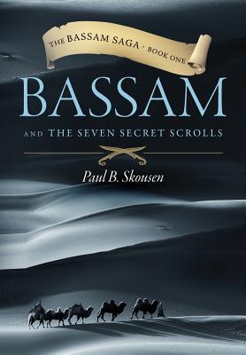 Bassam and the Seven Secret Scrolls - Skousen, Paul B