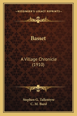Basset: A Village Chronicle (1910) - Tallentyre, Stephen G, and Burd, C M (Illustrator)