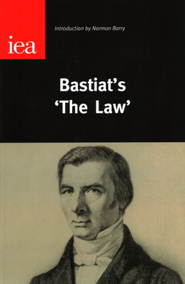 Bastiat's 'The Law' - Barry, Norman