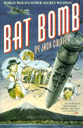 Bat Bomb: World War II's Other Secret Weapon