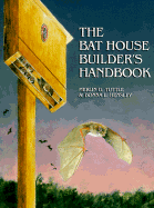 Bat House Builder's Handbook - Tuttle, Merlin D, and Hensley, Donna L