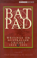 Bat & Pad: Writings on Australian Cricket: Writings on Australian Cricket 1804-2001