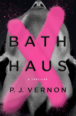 Bath Haus: A Thriller - Vernon, P J