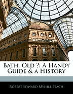 Bath, Old ?: A Handy Guide & a History