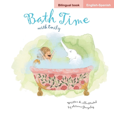 Bath Time/Hora de Baarse (a bilingual English/Spanish flipbook bedtime story) - Gonzalez, Ariana