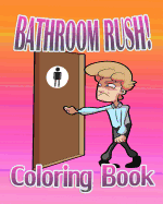 Bathroom Rush: Coloring Book