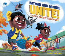 Batman and Batgirl Unite!: A Book about Teamwork