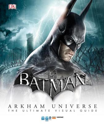 Batman: Arkham Universe: The Ultimate Visual Guide - Manning, Matthew K
