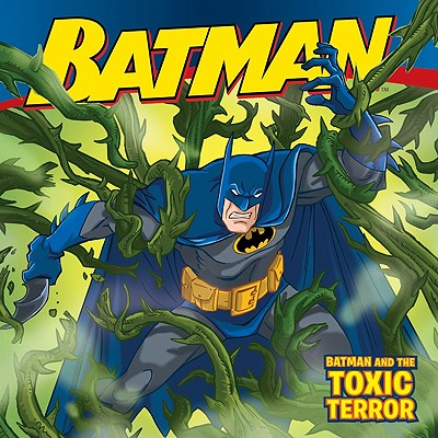 Batman Classic: Batman and the Toxic Terror - Huelin, Jodi