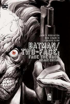 Batman/Two-Face Face the Face Deluxe Edition - Robinson, James, and Palmiotti, Jimmy