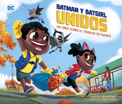 Batman Y Batgirl Unidos: Un Libro Sobre El Trabajo En Equipo - Dahl, Michael, and Lozano, Omar