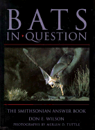 Bats in Question: The Smithsonian Answer Book - Wilson, Don E, Dr., and Tuttle, Merlin D (Photographer)