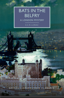 Bats in the Belfry: A London Mystery - Lorac, E C R, and Edwards, Martin (Introduction by)