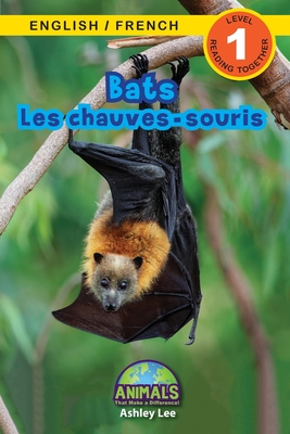 Bats / Les chauves-souris: Bilingual (English / French) (Anglais / Franais) Animals That Make a Difference! (Engaging Readers, Level 1) - Lee, Ashley, and Roumanis, Alexis (Editor)