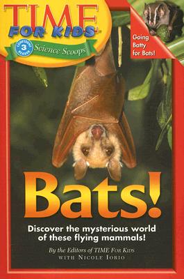 Bats! - Time for Kids Magazine, and Iorio, Nicole
