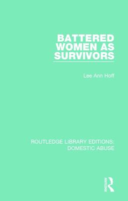Battered Women as Survivors - Hoff, Lee Ann