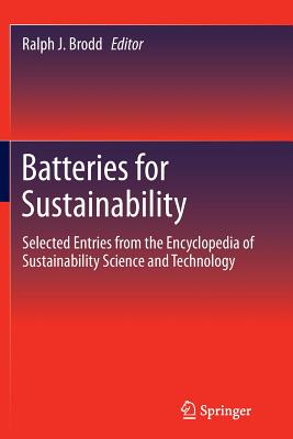 Batteries for Sustainability: Selected Entries from the Encyclopedia of Sustainability Science and Technology - Brodd, Ralph J (Editor)